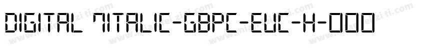 Digital 7italic-GBpc-EUC-H字体转换